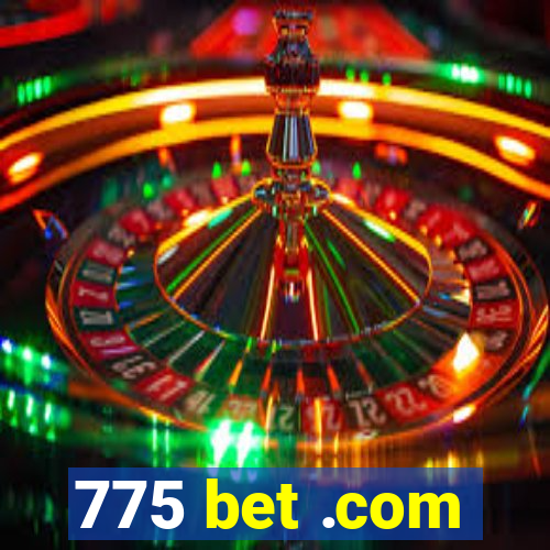 775 bet .com